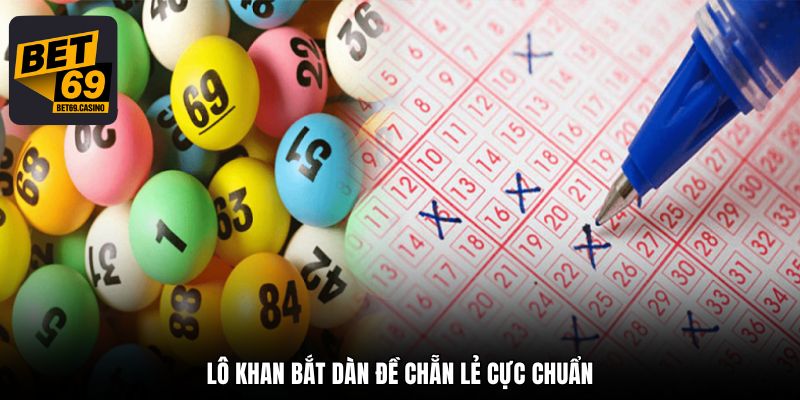 Lô khan bắt dàn đề chẵn lẻ cực chuẩn